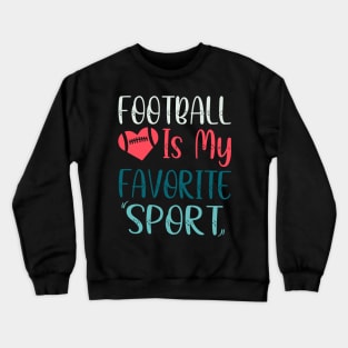 American Football Is My Favorite Sport Crewneck Sweatshirt